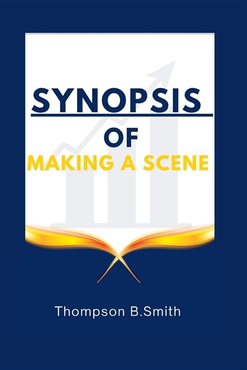 Synopsis of Making a Scene (Paperback)