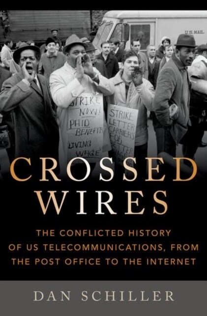 Crossed Wires: The Conflicted History of Us Telecommunications, from the Post Office to the Internet (Hardcover)