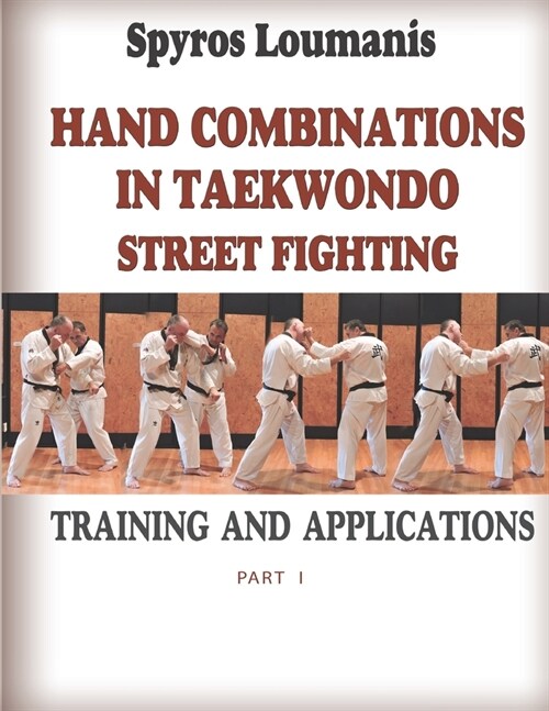 Hand Combinations in Taekwondo Street Fighting: Training and Applications (Paperback)