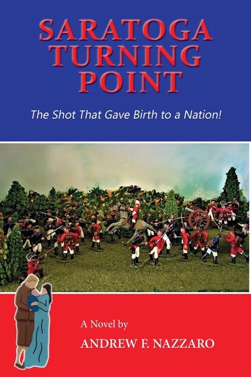 Saratoga Turning Point: The Shot That Gave Birth to a Nation! (Paperback)