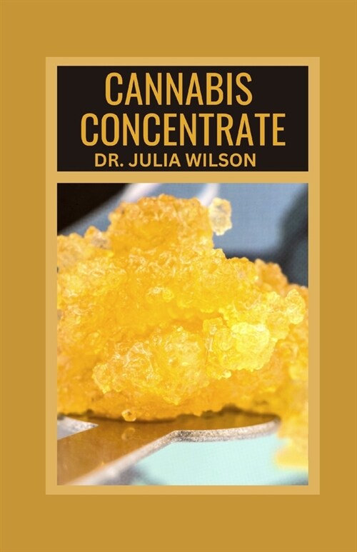 Cannabis Concentrate: Marijuana Concentrate Guide (Paperback)