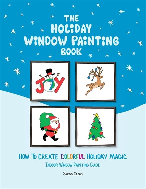 The Holiday Window Painting Book: How to Create Colorful Holiday Magic (Paperback)