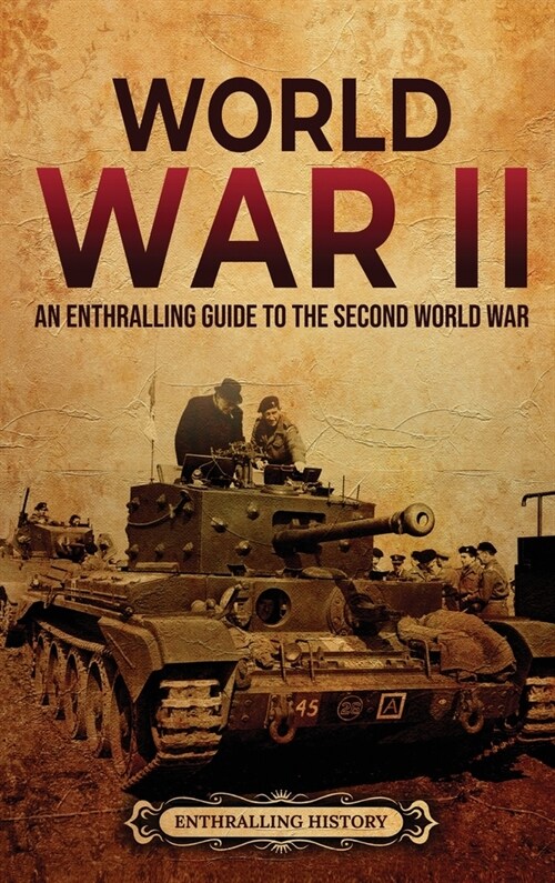 World War II: An Enthralling Guide to the Second World War (Hardcover)