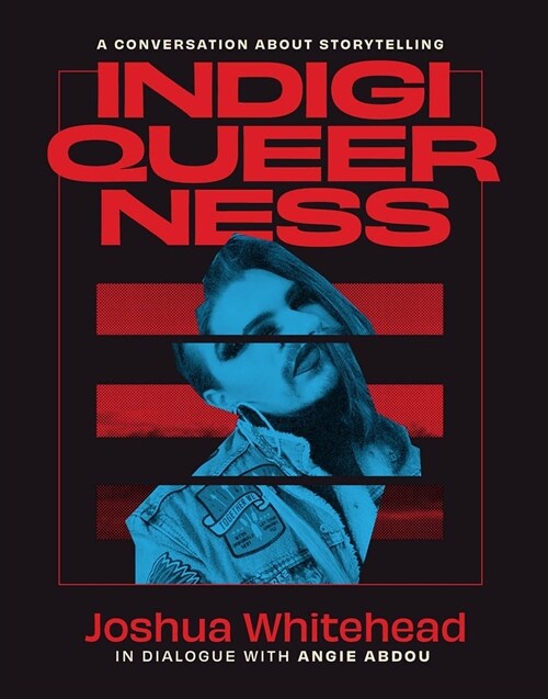 Indigiqueerness: A Conversation about Storytelling (Paperback)