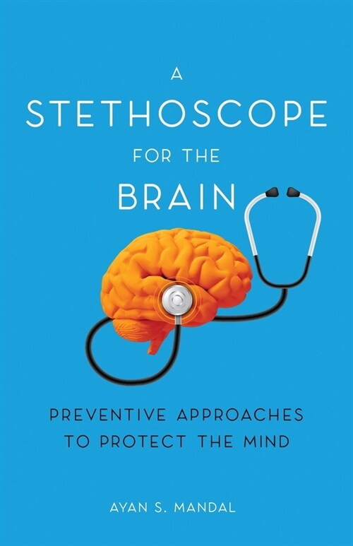 A Stethoscope for the Brain: Preventive Approaches to Protect the Mind (Paperback)