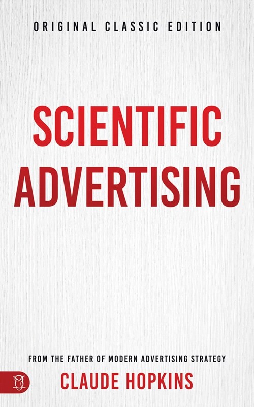 Scientific Advertising: Original Classic Edition (Paperback)