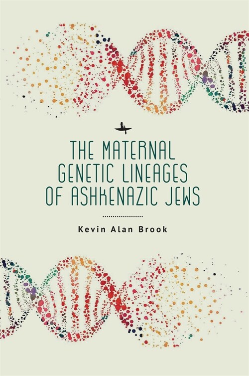 The Maternal Genetic Lineages of Ashkenazic Jews (Hardcover)