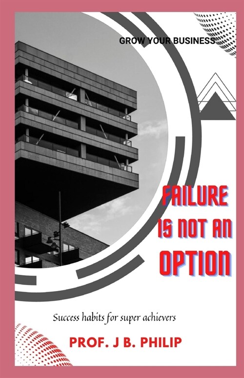 Failure is not an option: Success habits for super achievers. (Paperback)
