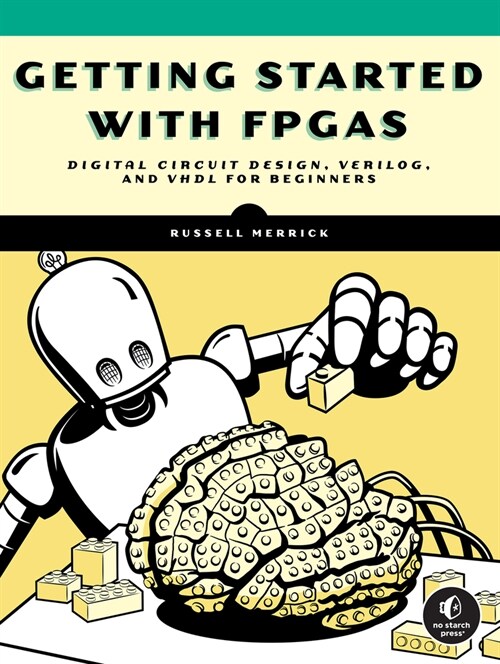 Getting Started with FPGAs: Digital Circuit Design, Verilog, and VHDL for Beginners (Paperback)
