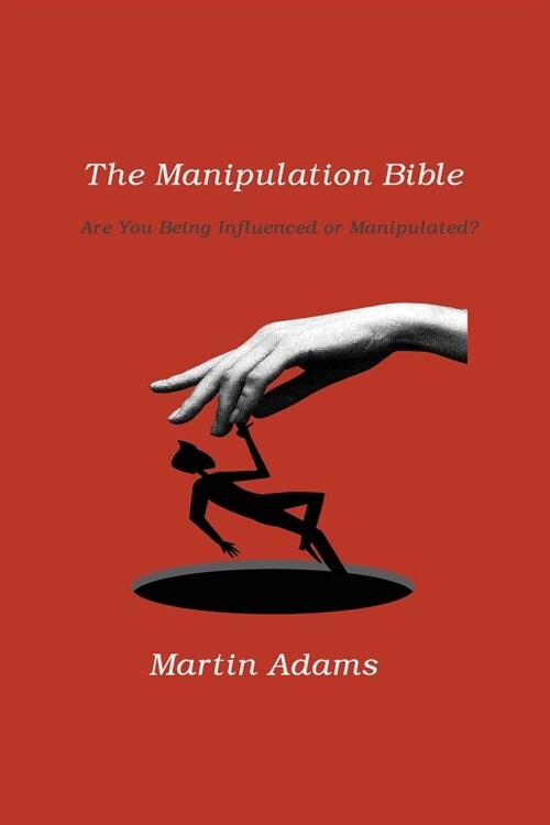 The Manipulation Bible: Are You Being Influenced or Manipulated? (Paperback)
