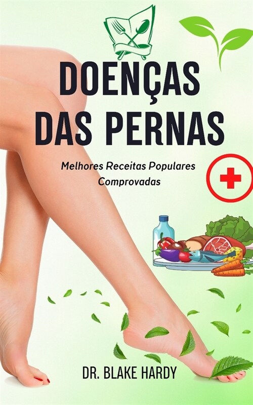 Doen?s Das Pernas.: Melhores Receitas Populares Comprovadas. (Paperback)