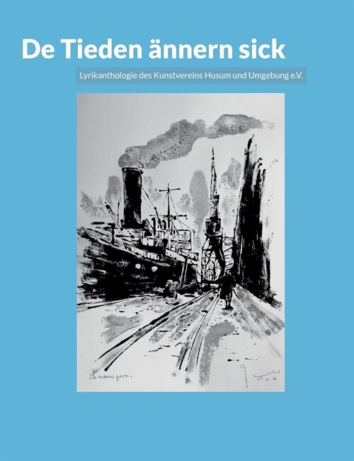 De Tieden ?nern sick: Lyrikanthologie des Kunstvereins Husum und Umgebung e.V. (Paperback)