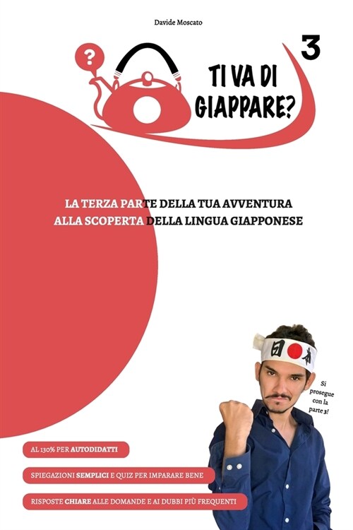 TI VA DI GIAPPARE? 3 - la terza parte della tua avventura alla scoperta della lingua giapponese (Paperback)