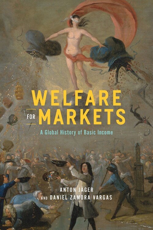 Welfare for Markets: A Global History of Basic Income (Hardcover)