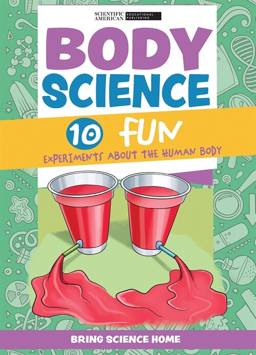 Body Science: 10 Fun Experiments about the Human Body (Library Binding)