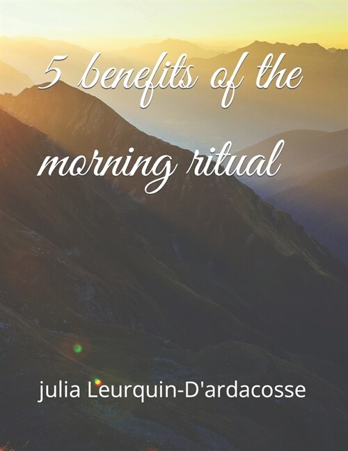 5 benefits of the morning ritual (Paperback)