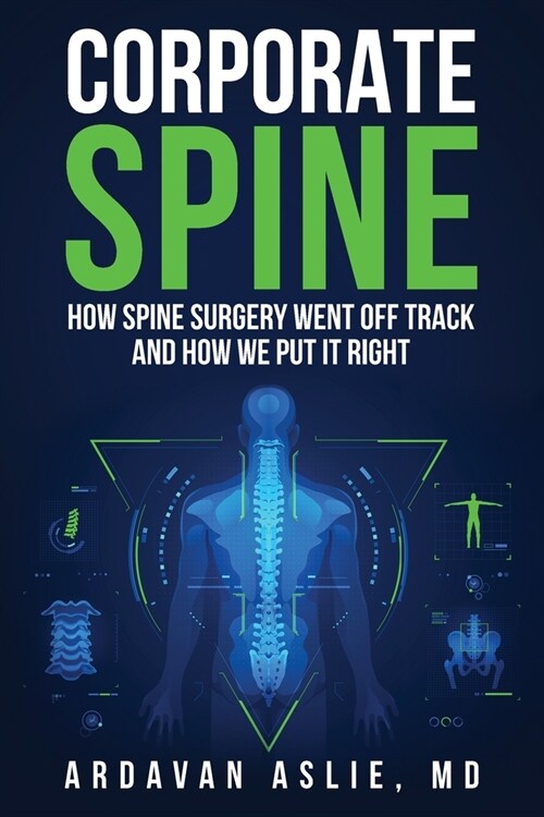 Corporate Spine: How Spine Surgery Went Off Track and How We Put It Right (Paperback)