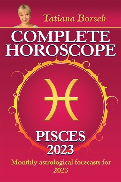Complete Horoscope Pisces 2023: Monthly Astrological Forecasts for 2023 (Paperback)