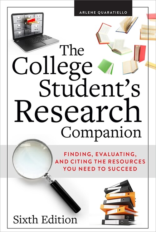 The College Students Research Companion: Finding, Evaluating, and Citing the Resources You Need to Succeed, Sixth Edition (Paperback, 6)