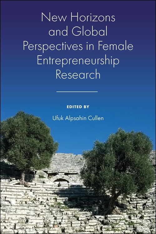New Horizons and Global Perspectives in Female Entrepreneurship Research (Hardcover)