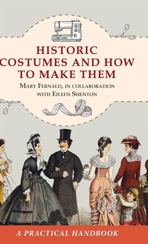 Historic Costumes and How to Make Them (Dover Fashion and Costumes) (Hardcover)