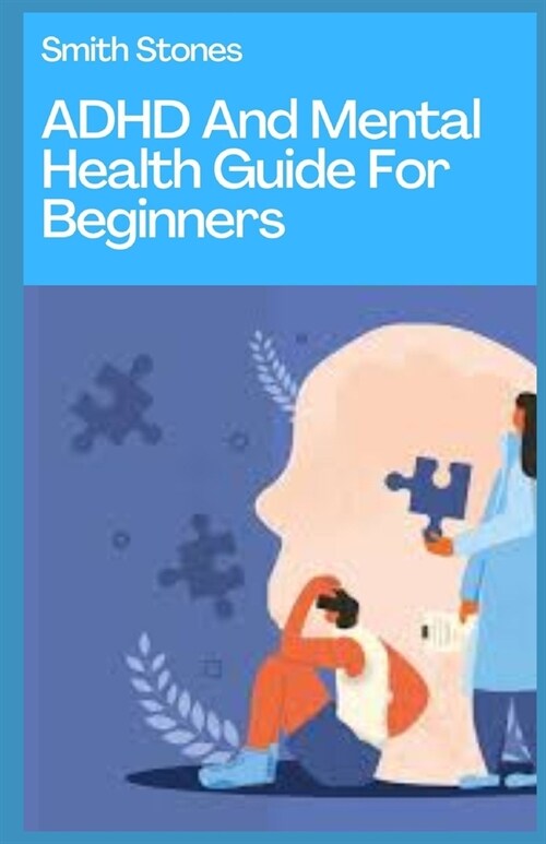 ADHD And Mental Health Guide For Beginners (Paperback)