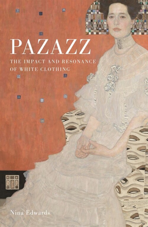 Pazazz : The Impact and Resonance of White Clothing (Hardcover)