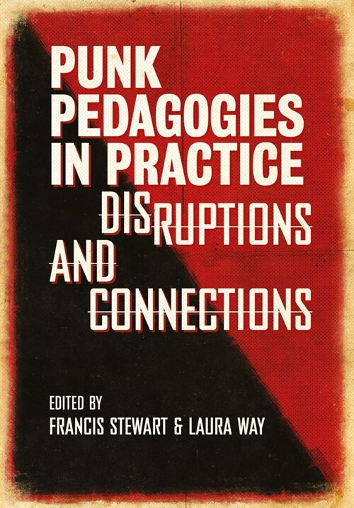 Punk Pedagogies in Practice : Disruptions and Connections (Hardcover, New ed)