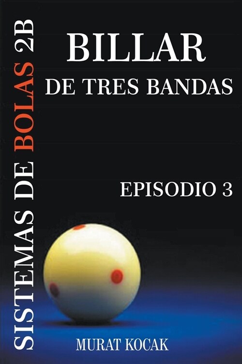 Billar De Tres Bandas Sistemas De Bolas 2B - Episodio 3 (Paperback)