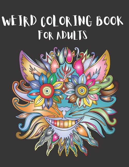Weird Coloring Book for Adults: Strange, Mysterious, Weird and Awkward Drawings, Over 40 Freaky and Creepy Coloring Pages, Including Skulls, Fantasy C (Paperback)