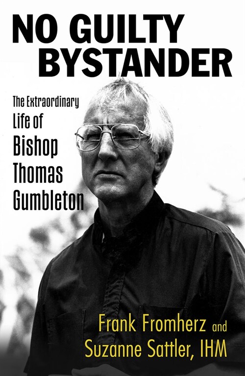 No Guilty Bystander: The Extraordinary Life of Bishop Thomas Gumbleton (Paperback)