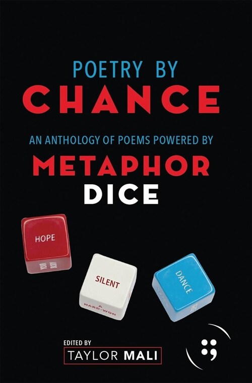 Poetry by Chance: An Anthology of Poems Powered by Metaphor Dice (Paperback)