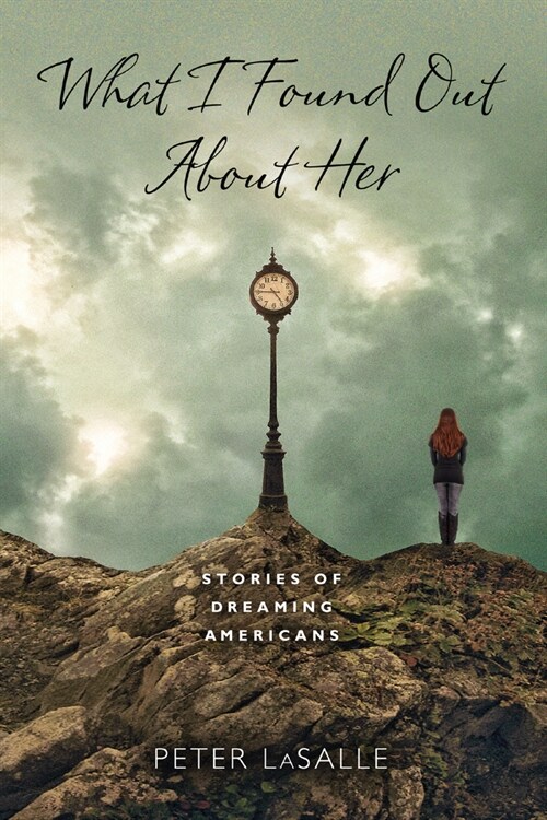 What I Found Out About Her: Stories of Dreaming Americans (Hardcover)