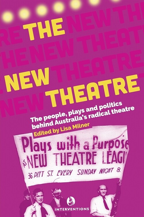 The New Theatre: The people, plays and politics behind Australias radical theatre (Paperback)