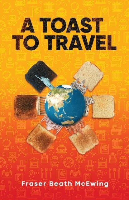 A Toast to Travel: ... but its not always lovely (Paperback)