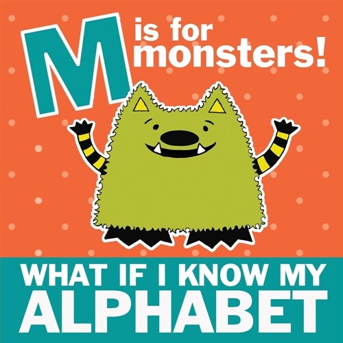 M is for Monsters: What if I Know My Alphabet (Paperback)