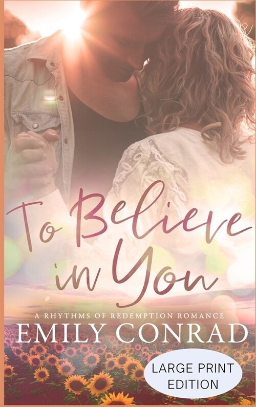 To Believe In You: A Contemporary Christian Romance (Hardcover)