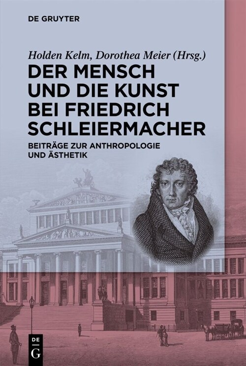 Der Mensch Und Die Kunst Bei Friedrich Schleiermacher: Beitr?e Zur Anthropologie Und 훥thetik (Paperback)