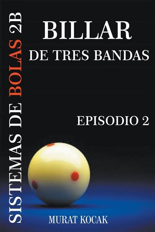 Billar De Tres Bandas Sistemas De Bolas 2B - Episodio 2 (Paperback)