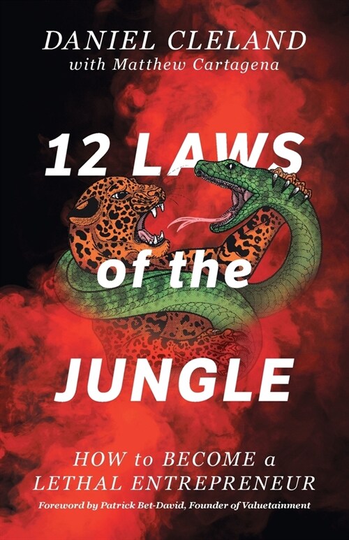 12 Laws of the Jungle: How to Become a Lethal Entrepreneur (Paperback)