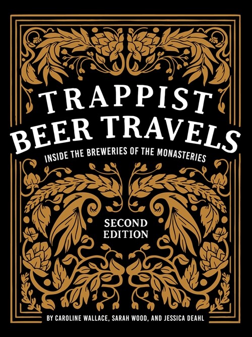 Trappist Beer Travels, Second Edition: Inside the Breweries of the Monasteries (Hardcover, 2)