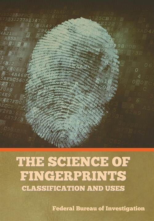 The Science of Fingerprints: Classification and Uses (Hardcover)