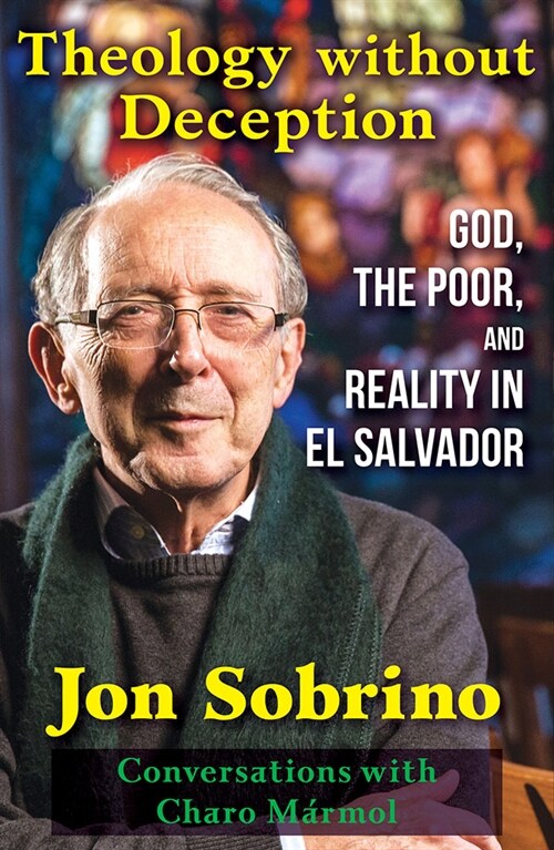 Theology Without Deception: God, the Poor, and Reality in El Salvador (Paperback)