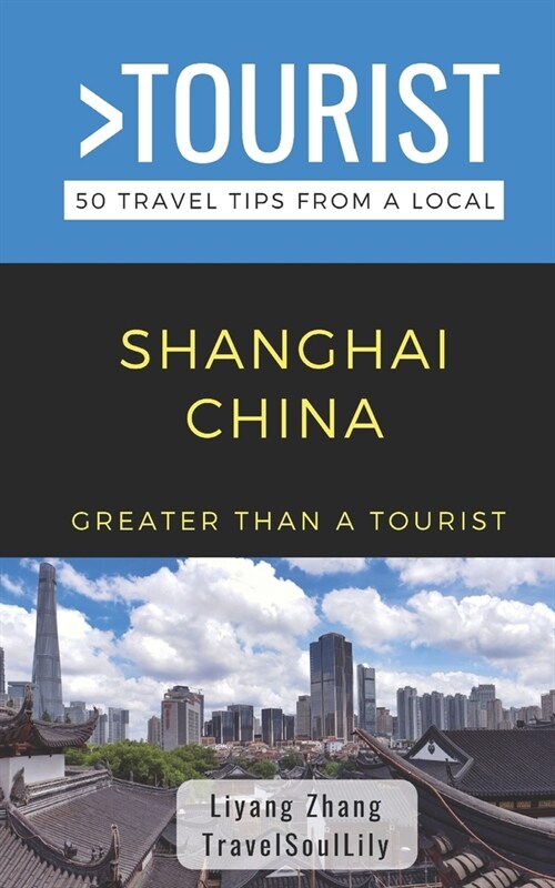 Greater Than a Tourist- Shanghai China: 50 Travel Tips from a Local (Paperback)