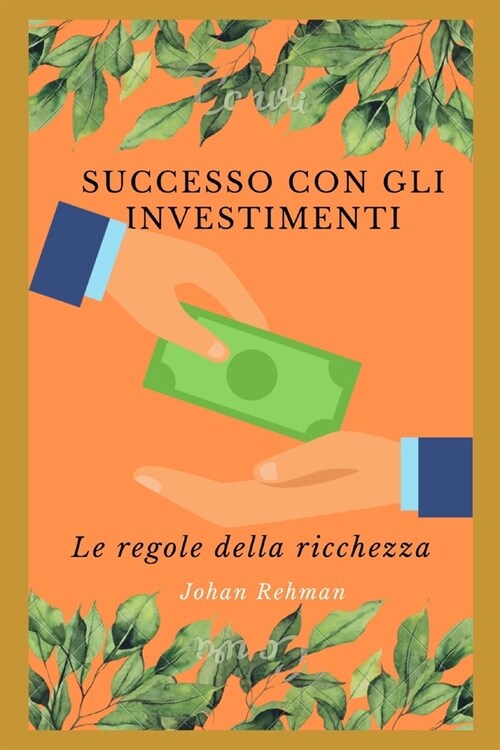 Successo con investire: Le regole della ricchezza (Paperback)