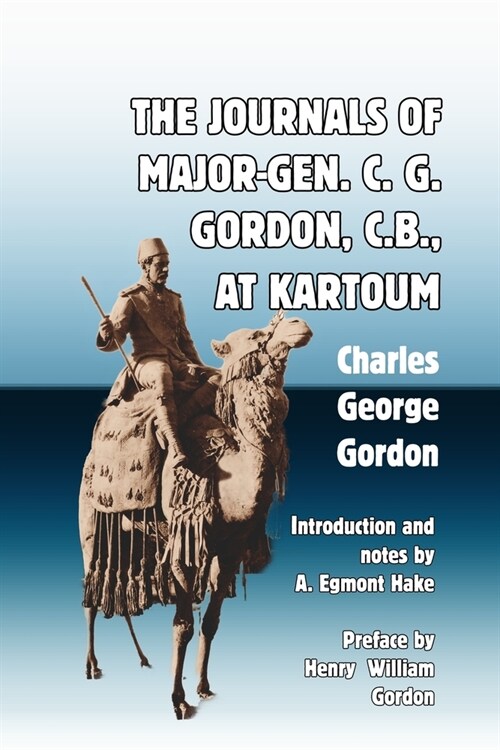 The Journals of Major-Gen. C. G. Gordon, C.B., At Kartoum (Paperback)