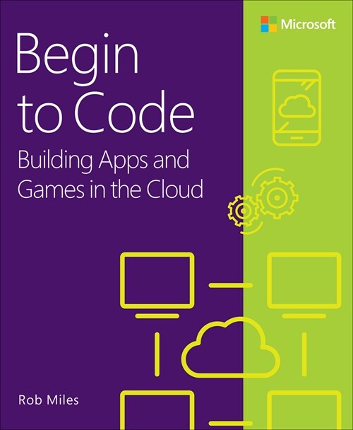 Begin to Code: Building Apps and Games in the Cloud (Paperback)