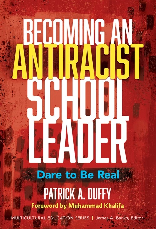 Becoming an Antiracist School Leader: Dare to Be Real (Hardcover)