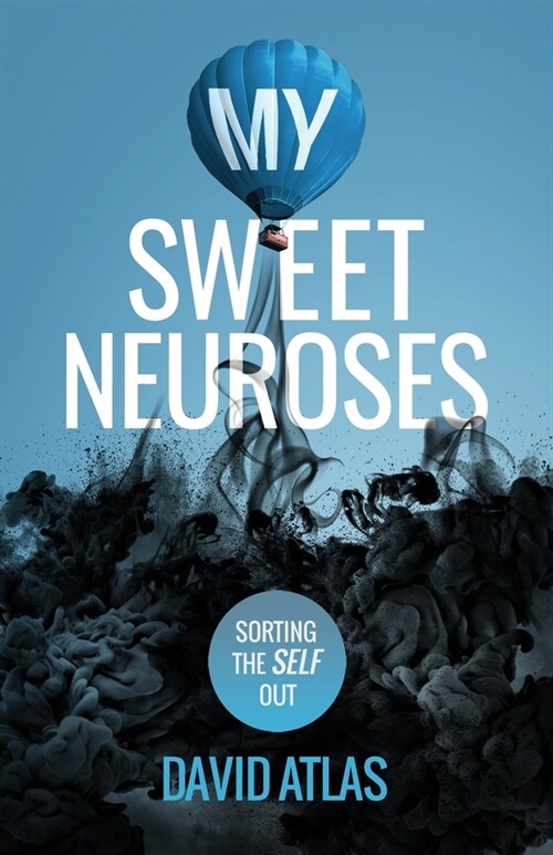 My Sweet Neuroses: A raw, unfiltered, and refreshingly honest take on overcoming anxiety, depression, and poor mental health, with practi (Paperback)