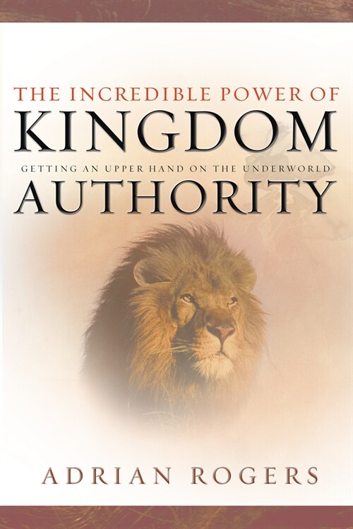 The Incredible Power of Kingdom Authority: Getting an Upper Hand on the Underworld (Paperback)